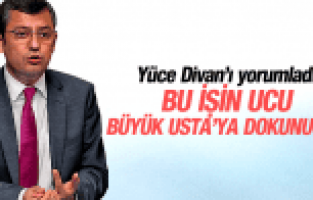 ÖZGÜR ÖZEL “BU İŞİN UCU BÜYÜK USTA'YA DOKUNUYOR