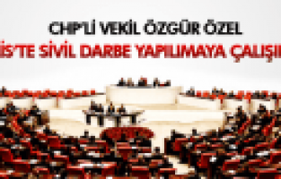 ÖZGÜR ÖZEL MECLİS'TE SİVİL DARBE YAPILMAYA ÇALIŞILIYOR