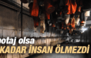 SABOTAJ OLSA BU KADAR İNSAN ÖLMEZDİ