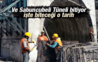 SABUNCUBELİ TÜNELİNDE FLAŞ GELİŞME İŞTE TÜNELİN BİTECEĞİ TARİH