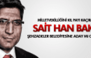 SAİT HAN BAKŞİ ŞEHZADELERE ADAY MI OLUYOR