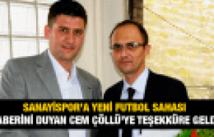 SANAYİSPOR'A FUTBOL SAHASI HABERİNİ DUYAN CEM ÇÖLLÜ'YE TEŞEKKÜR'E KOŞTU