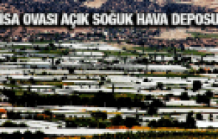 SARIGÖL OVASI, AÇIK SOĞUKHAVA DEPOSU GİBİ