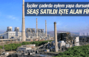 SEAŞ ÖZELLEŞTİRİLDİ İŞTE İHALEYİ ALAN ŞİRKET