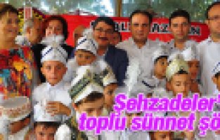 ŞEHZADELER'DEN SÜNNET ŞÖLENİ