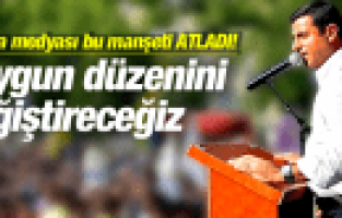 SELAHATTİN DEMİRTAŞ SOYGUN DÜZENİNİ DEĞİŞTİRECEĞİZ