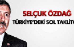 Selçuk Özdağ; “Türkiye’de ki sol taklitçidir”