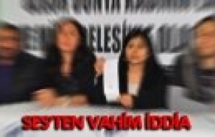 SES'E GÖRE BAKANLIK FİŞLEME YAPIYOR