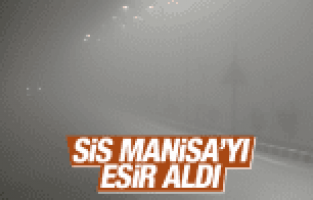 SİS MANİSA'YI ESİR ALDI