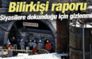 SOMA BİLİRKİŞİ RAPORU SİYASİLERE DOKUNDUĞU İÇİN GİZLENMİŞ