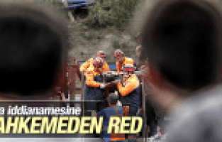 SOMA İDDİANAMESİNE MAHKEMEDEN RED