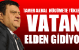 Tamer Akkal Hükümet'e Yüklendi!