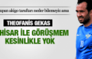 THEOFANİS GEKAS: “KESİNLİKLE AKHİSAR İLE BİR GÖRÜŞMEM YOK”