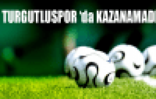 Turgutluspor'da Kazanamadı!