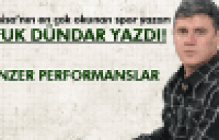 UFUK DÜNDAR ;BENZER PERFORMANSLAR