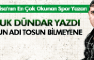 UFUK DÜNDAR ;ONUN ADI TOSUN BİLMEYENE...