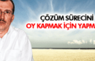 UĞUR AYDEMİR ÇÖZÜM SÜRECİNİ OY KAPMAK İÇİN YAPMADIK
