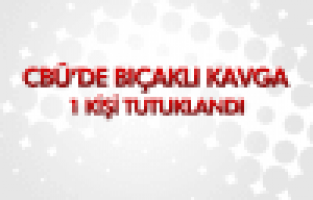 ÜNİVERSİTEDEKİ BIÇAKLI KAVGAYA 1 TUTUKLAMA