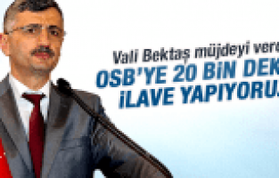 VALİ BEKTAŞ MÜJDEYİ VERDİ MANİSA OSB'YE 20 BİN DEKAR ALAN İLAVE EDİLECEK