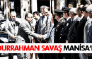VALİ SAVAŞ MANİSA'YA GELDİ