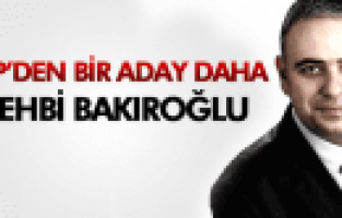 VEHBİ BAKIROĞLU CHP'DEN ADAY ADAYI