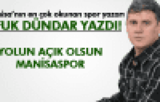 YOLUN AÇIK OLSUN MANİSASPOR