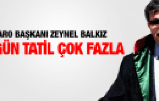 ZEYNEL BALKIZ 40 GÜN ADLİ TATİL ÇOK FAZLA