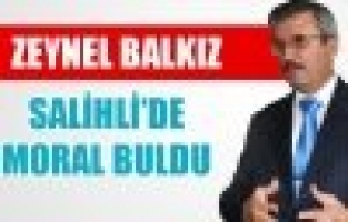 ZEYNEL BALKIZ SALİHLİ’DE MORAL BULDU