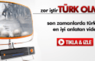 ZOR İŞTİR TÜRK OLMAK