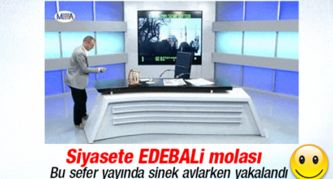 HÜSAMETTİN EDEBALİ CANLI YAYINDA SİNEK AVLARKEN YAKALANDI