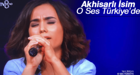 AKHİSARLI İSİM O SES TÜRKİYE’DE