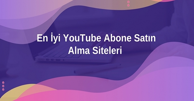 En İyi YouTube Abone Satın Alma Siteleri