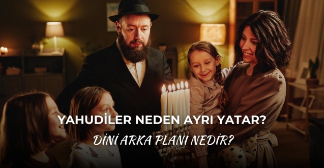 Yahudiler Neden Ayrı Yatar? Dini Arka Planı Nedir?