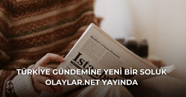 Türkiye Gündemine Yeni Bir Soluk: Olaylar.Net Yayında